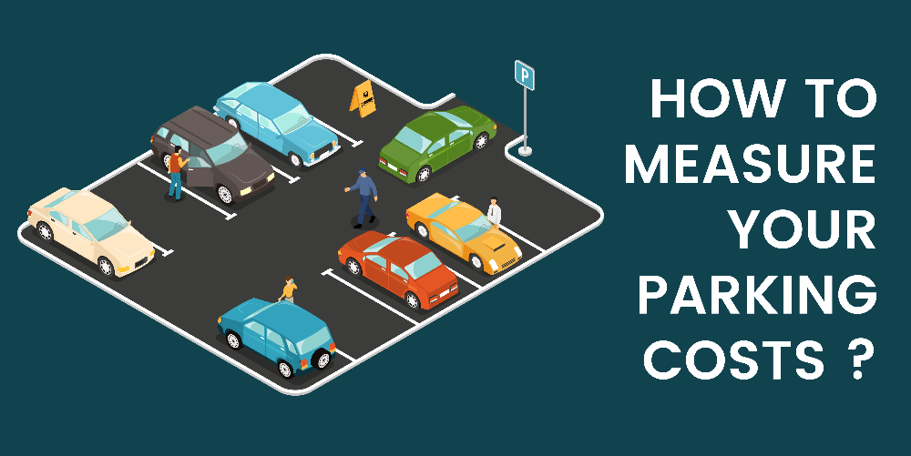 How to measure the real costs of my company's parking?